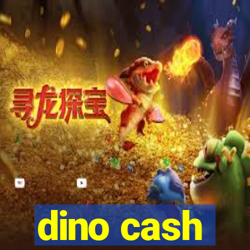 dino cash